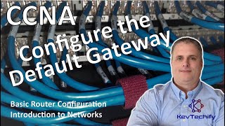 Configure the Default Gateway - Basic Router Config - Intro to Networks - CCNA - KevTechify | vid 50