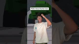 POV: Hero Hunter lore