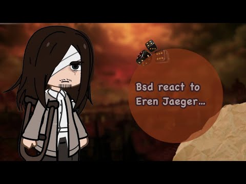 Bsd react to Eren Yeager || rus/eng. Part 1/? || реакция бсд на Эрена Йегер