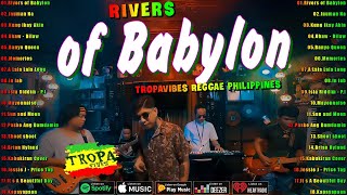 Rivers of Babylon, Inuman Na...🎆Tropa Vibes Reggae Mix 2025💓BEST REGGAE MIX 😘Reggae Music Tropavibes