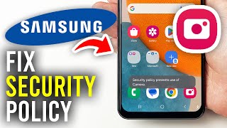 How To Fix Security Policy Prevents Use Of Camera On Samsung - Full Guide