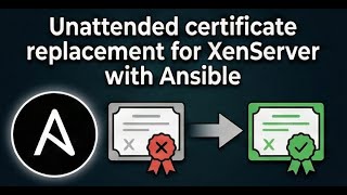 Unattended certificate replacement for XenServer with Ansible