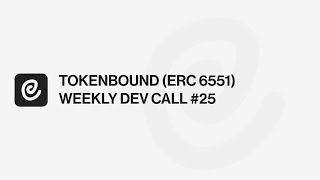 TOKENBOUND (ERC 6551) WEEKLY DEV CALL #25
