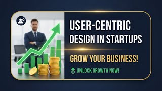 The Customer is King: User-Centric Design in Startups - Grow Your Business! #CustomerIsKing