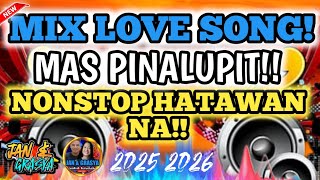 💫🔥[NEW] MIX LOVE SONG MAS PINALUPIT NONSTOP HATAWAN NA!💫🔥