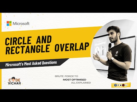 02. Circle and Rect Overlap | Microsoft's Favourite | Easy Explanation | Optimal O(1) Solution💯