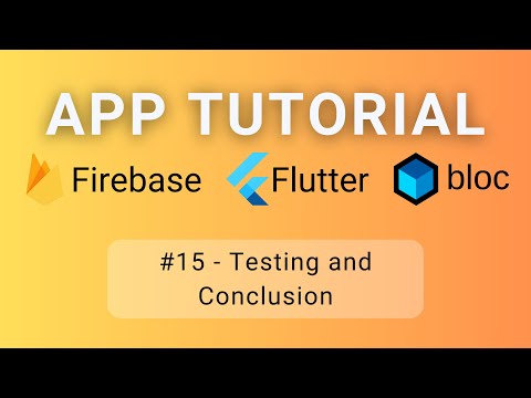Flutter • Firebase • BLoC Tutorial #15 - Testing and Conclusion