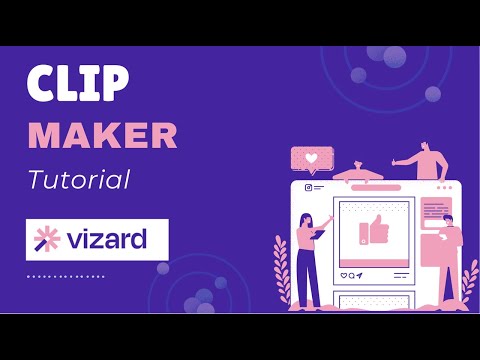 Clip Maker | Vizard Tutorial