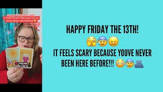 🫣😰 Happy Friday the 13th!😖It feels scary because youve never been here before!!! 😳😰🫂