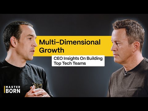 Multi-Dimensional Growth I CEO Insights on Building Top Tech Teams