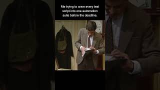Mr. Bean: Automation Engineer Edition  | Cramming Test Scripts Before Deadline