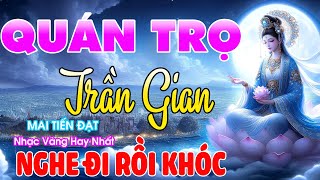 QUÁN TRỌ TRẦN GIAN Mai Tiến Đạt➤Lk Nhạc Trữ Tình Hay Nhất 2026 - NHẠC VÀNG Bolero HAY NHẤT 18-10
