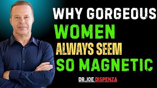 WHY GORGEOUS WOMEN ALWAYS SEEM SO MAGNETIC | DR JOE DISPENZA MOTIVATIONAL SPEECH