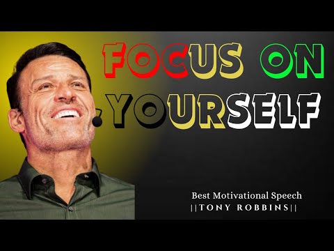 ✨✨Focus On Yourself|| ✨✨Tony Robbins✨✨Best Motivational Speech ✨✨