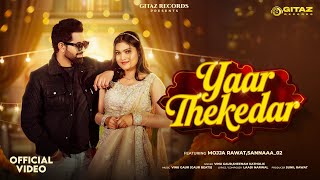 Yaar Thekedar (Official Video ) Mojja Rawat & Sannaaa_02 | New Haryanvi Dj Song 2025