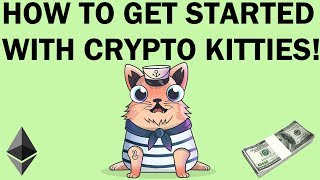 HOW TO GET STARTED WITH CRYPTO KITTIES! (EASY AND QUICK!)