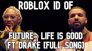 ROBLOX BOOMBOX ID/CODE FOR FUTURE- LIFE IS GOOD ft DRAKE [FULL SONG]