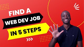 The 5 Steps To Finding A Web Development Job