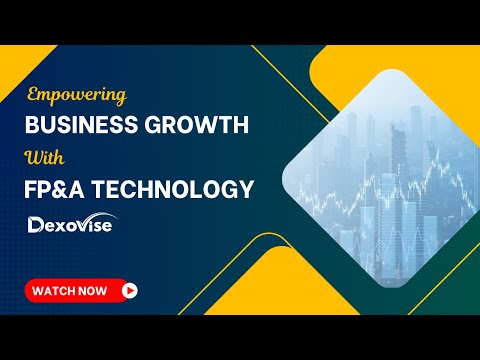 Unlocking Business Growth: Empowering Business Growth with FP&A Technology featuring Dexovise