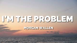 Morgan Wallen - I’m The Problem (Lyric Video)