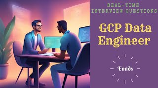 "Crack the Code: GCP Data Engineer Interview at Emids | Advanced Questions Unveiled!"