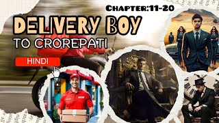 📌DELIVERY BOY TO CROREPATI || CHAPTER:-11-20 #hindinovels #hindiaudiorecordingnovels #trendingnovels