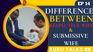 Difference Between Respectful Wife And Submissive Wife - Zuru Talks (EP 14)