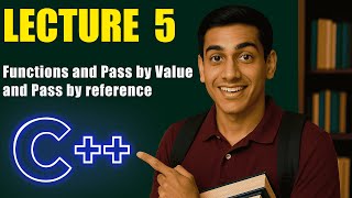 Lec-5 Functions Actual and Formal Parameters, Pass by Value and Pass by Reference, Pointers in C++