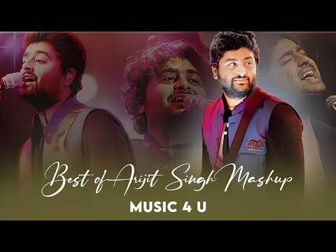 Best of Arijit Singh Mashup 2024 | Music 4 U | Arijit Singh Love Songs | Best of Love Songs 2025
