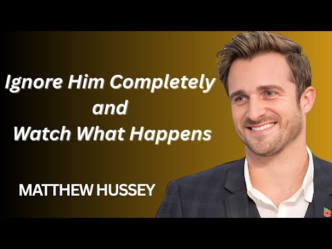 Ignore Him Completely... and Watch What Happens | Matthew Hussey Motivational Speech