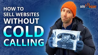 How to Sell Websites Without Cold Calling