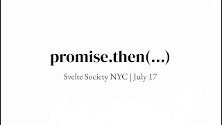 promise.then(...), by Rich Harris