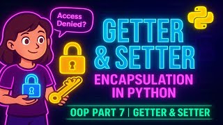 Python OOP Part 7: Encapsulation with Getter & Setter Explained 🔒 | Python Tutorial