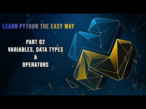 Learn Python The Easy Way | Part 02: Variables, Data Types & Operators