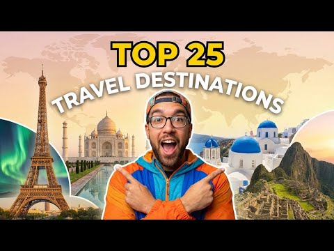 Top 25 Greatest Travel Destinations - The World's Best Places to Visit