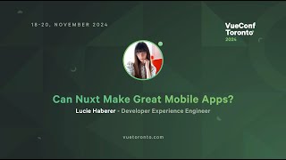 Can Nuxt Make Great Mobile Apps? - Lucie Haberer