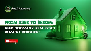 From $38K to $800M: Reed Goossens' Real Estate Mastery Revealed!