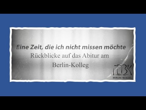 Ich möchte die Zeit nicht missen - Rückblicke auf das Abitur am Berlin Kolleg
