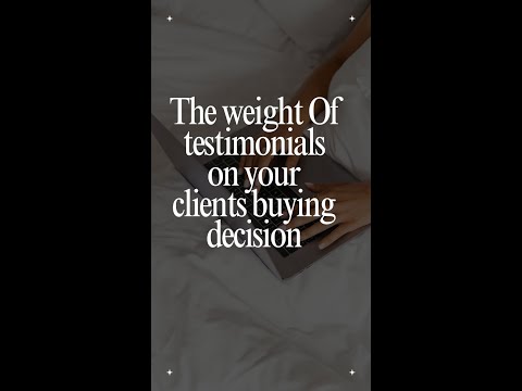 The weight of Testimonials on your clients buying decision