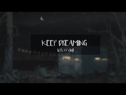 keep dreaming [lofi // chill mix]