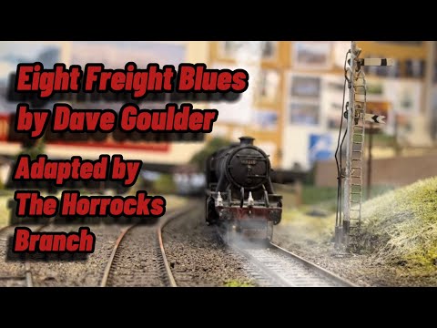Eight Freight Blues - Dave Goulder - Railway Song 