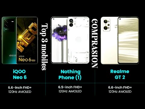 IQOO NEO 6 VS NOTHING PHONE 1 VS REALME GT 2|| top 3 mobiles comprasion📱....