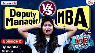 Deputy Manager or MBA? Which One Is Worth It in 2025? Episode- 02 By Udisha Ma'am