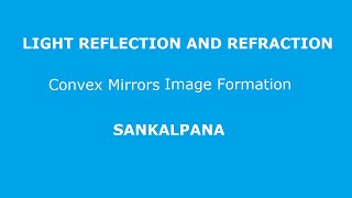 Convex Mirrors Image Formation | Light Refraction and Reflection | CBSE Class 10th | 2022
