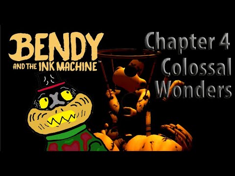Boris?! Bendy And The Ink Machine Chapter Four: Colossal Wonders