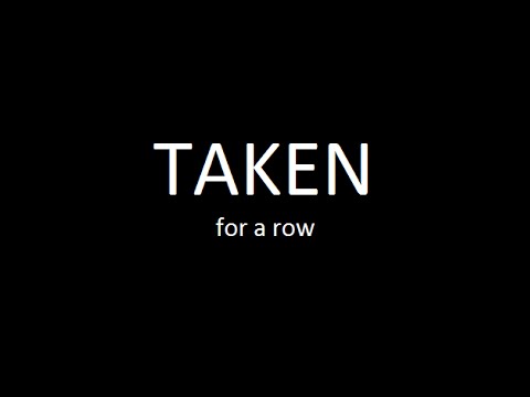 TAKEN for a row