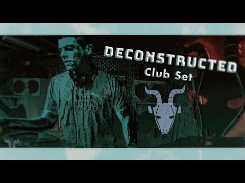 LIVE Deconstructed CLUB Sessions @ Goat Shed 🐐🐐🐐