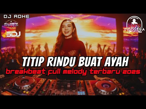 DJ TITIP RINDU BUAT AYAH BREAKBEAT FULL MELODY TERBARU 2025