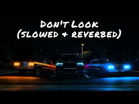 Don't look / Karan Aujla /(slowed & reverbed)