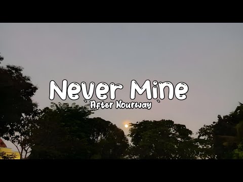 Never mine - After Nourway ( lyrics )